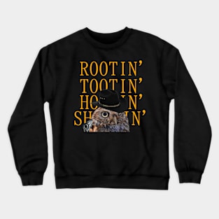 rootin' tootin' hootin' shootin' Crewneck Sweatshirt